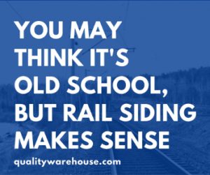You May Think It's Old School, But Rail Siding Makes Sense