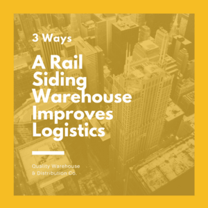3 Ways A Rail Siding Warehouse Improves Logistics