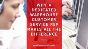 Why A Dedicated Warehouse Customer Service Rep Makes All The Difference
