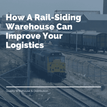 How A Rail-Siding Warehouse Can Improve Your Logistics